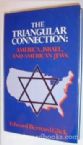 THE TRIANGULAR CONNECTION: AMERICA,ISRAEL AND AMERICAN JEWS
